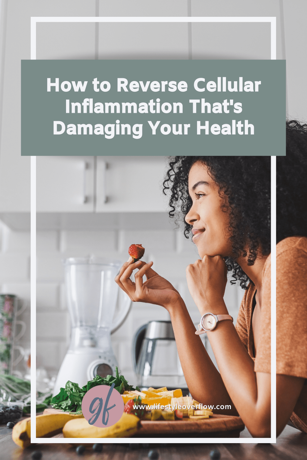 Photo of a woman eating fruit in a kitchen with a green text box: how to reverse cellular inflammation that's damaging your health (by Gina Forcatto)