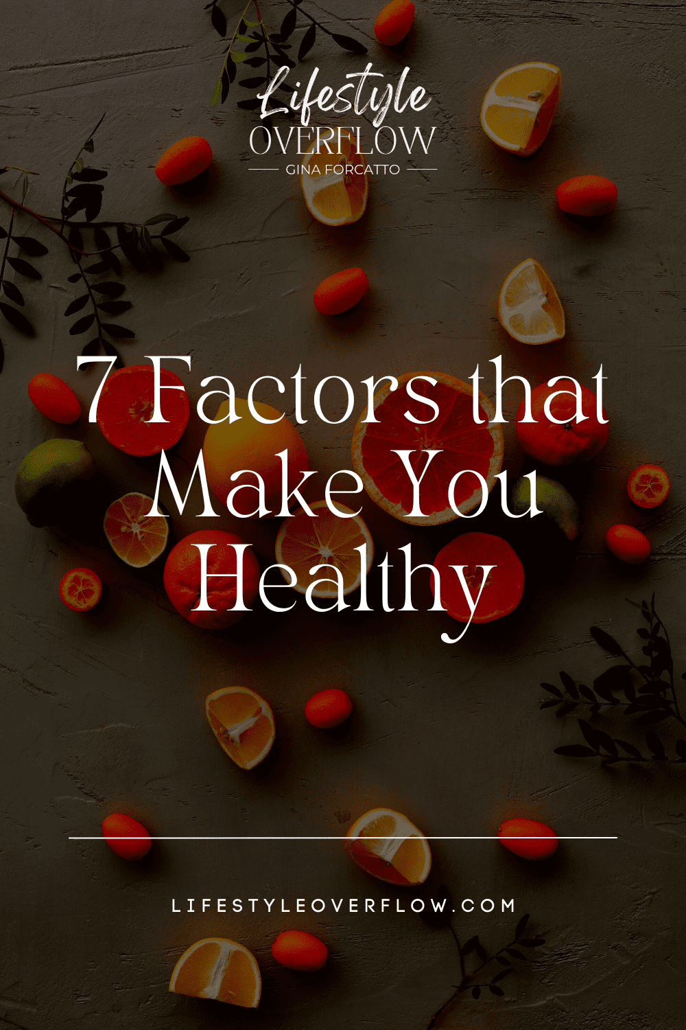 darkened photo graphic of veggies with text overlay: 7 factors that make you healthy