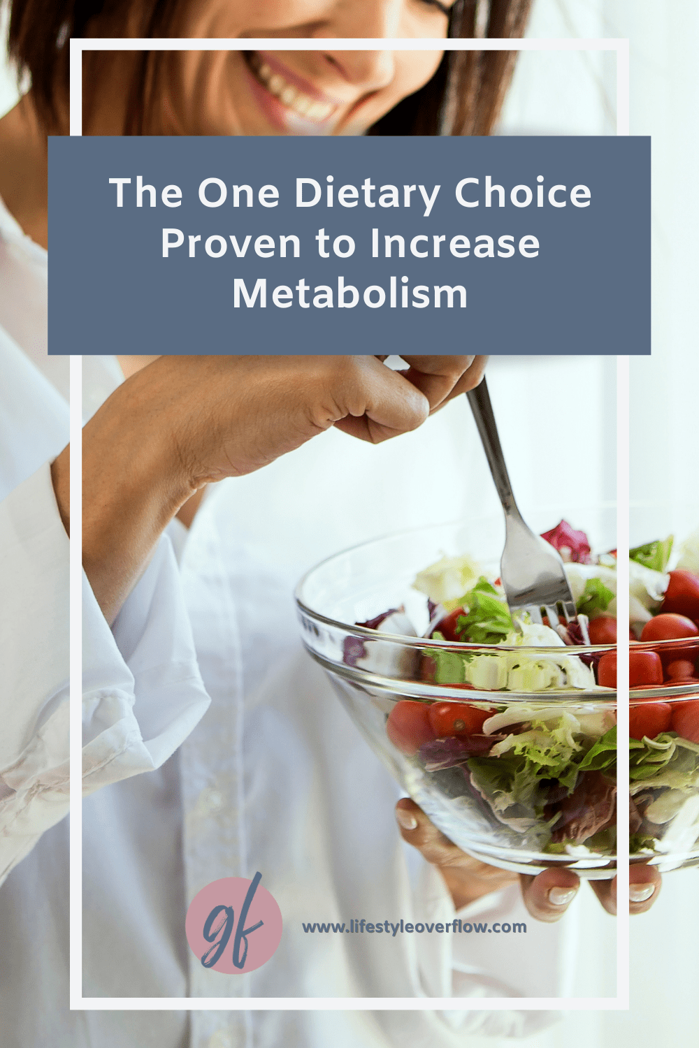 graphic with a photo of a woman eating a salad | blue box with text: The One Dietary Choice Proven to Increase Metabolism | logo with gf and lifestyleoverflow.com 