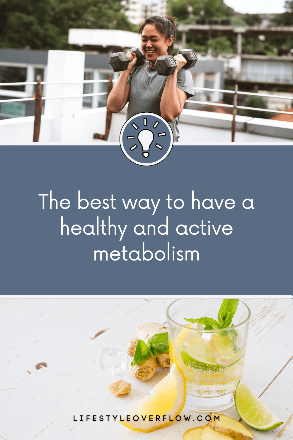 a graphic with 2 photos. A woman lifting weights outside and a photo of a juice glass with limes, lemons and ginger. Blue text box that reads: the best way to have a healthy and active metabolism