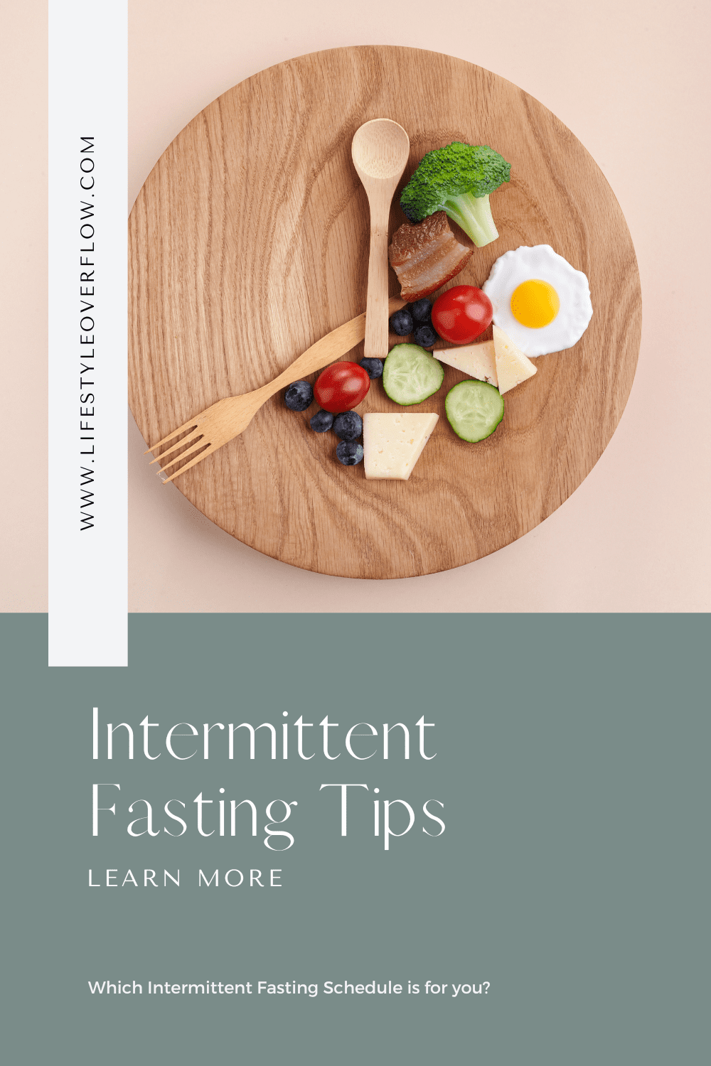 green blog graphic with a photo of a wooden plate showing veggies, fork & spoon in a shape of a clock | Intermittent Fasting Tips, Which Intermittent Fasting Schedule is for you? | www.lifestyleoverflow.com